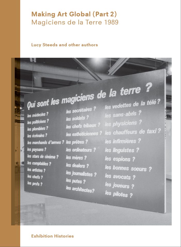 Making Art Global (Part 2): ‘Magiciens de la Terre’ 1989 (Afterall, 2013) <i>Making Art Global</i> (Part 2): <i>‘Magiciens de la Terre’</i> 1989 (Afterall, 2013)