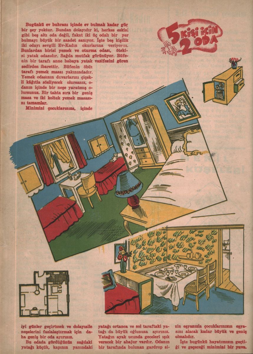 6 Piyasadaki ev buhranına cevaben iki odalı bir evde dekorasyon önerisi, “5 Kişi için 2 Oda”, <i>Ev-Kadın</i>, Sayı: 25, Mart 1947, s. 31 <br />
Kadın Eserleri Kütüphanesi ve Bilgi Merkezi Vakfı, Süreli Yayın Koleksiyonu<br />
